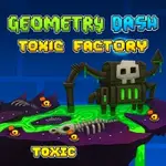 Geometry Dash World Toxic Factory